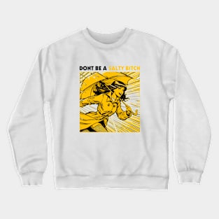 Dont Be a Salty Bitch Pop Art Style Crewneck Sweatshirt